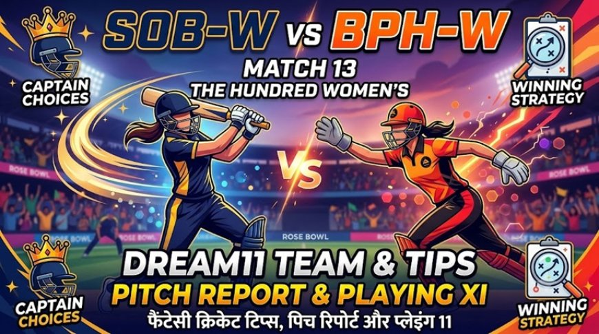 SOB-W vs BPH-W: मैच 13 के लिए Dream11 टीम, प्लेइंग XI, पिच रिपोर्ट और फैंटेसी टिप्स