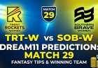 TRT-W vs SOB-W Dream11 भविष्यवाणी मैच 29: पिच रिपोर्ट, संभावित प्लेइंग 11, फैंटेसी टिप्स