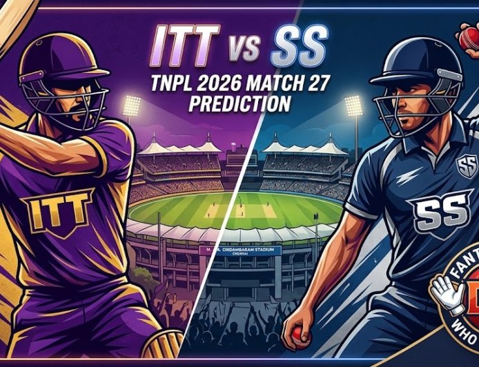 ITT बनाम SS: TNPL 2026 के 27वें मैच की ड्रीम11 भविष्यवाणी, पिच रिपोर्ट और फैंटेसी टिप्स