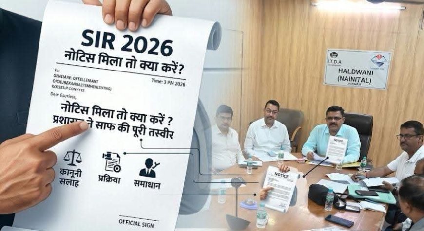 उत्तराखंड में SIR नोटिस का सामना कर रहे हैं? जानें क्या करें