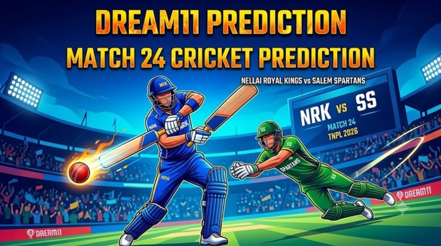 NRK vs SS Dream11 Prediction: Match 24 TNPL 2026 - Complete Guide for Fantasy Teams